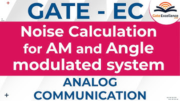 Noise Calculation for AM and Angle modulated system| Analog Communication | ATE EC | Gate Excellence