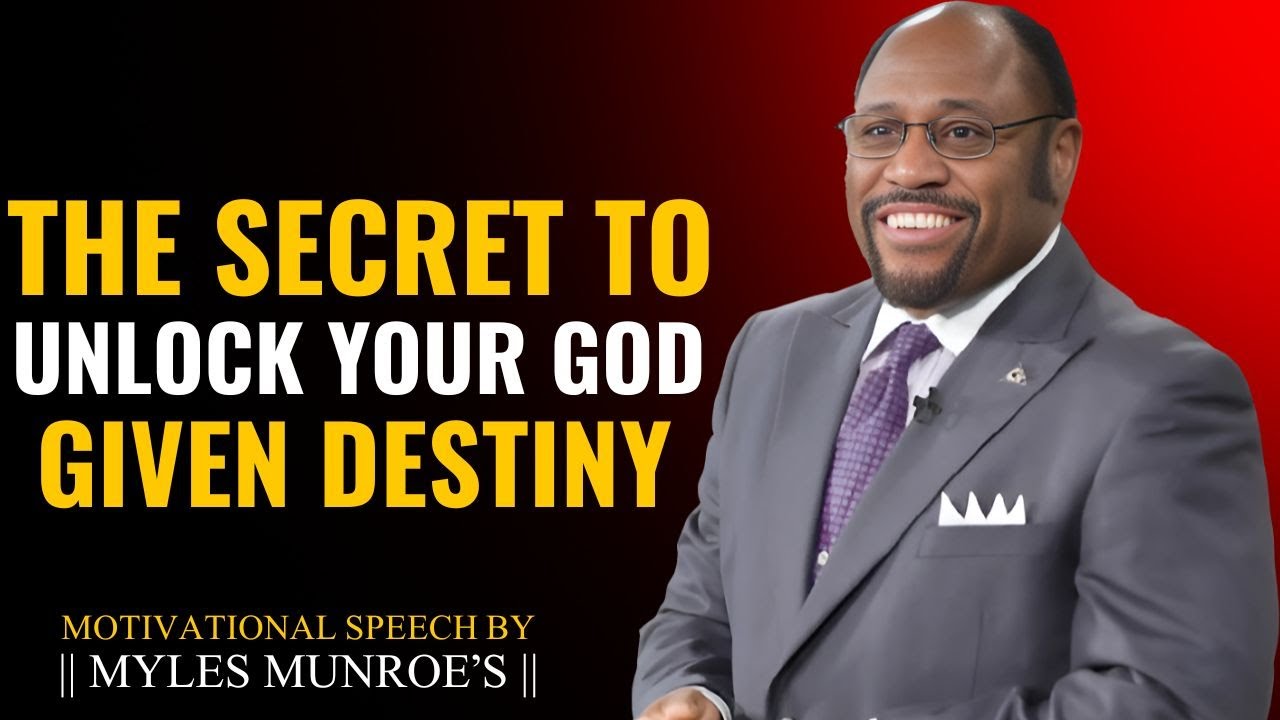 The Secret to Unlocking Your God-Given Destiny | Dr. Myles Munroe ...