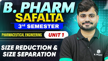 B Pharm 3rd Semester | Pharmaceutical Engineering Unit 1 | Size Reduction & Size Separation |B Pharm