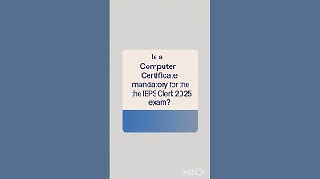 COMPUTER CERTIFICATE IS MANDATORY OR NOT for ibps clerk 2025?
