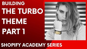 Building the TURBO Theme Part 1 - Shopify Academy