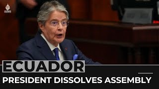 Ecuador’s President Guillermo Lasso dissolves national assembly