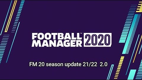 FM 20 season updates 21/22 2.0