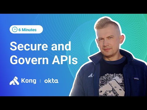 Secure and Govern APIs With Kong and Okta
