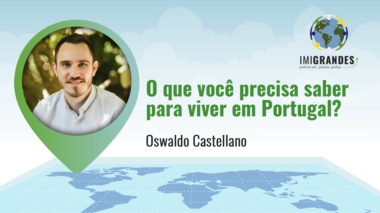 O que você precisa saber para viver em Portugal? – Com Oswaldo Castellano