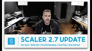 Scaler 2.7 New Features | Live Sync, Multi Out, Parallel Harmony, Autoplay and Content - Deep Dive