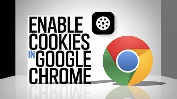 How to Enable Cookies in Google Chrome [Quick Guide]