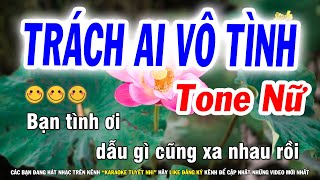 Karaoke Trách Ai Vô Tình Cha Cha Tone Nữ ( Si Thứ ) - Karaoke Tuyết Nhi