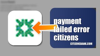 Famous How To Fix Payment Failed Error On Citizens Bank 2026 (EASY GUIDE) Profile