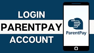 Parent Pay Login: How To Login Sign In To ParentPay Account 2024 (Full Guide)