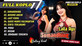 Laila Ayu - SUMANDHING - NEGORO ANGIN - LAUT KIDUL - GADIS MANIS KALIMANTAN | ALBUM KOPLO VIRAL 2026