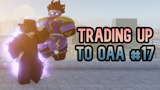 [YBA] Trading Up To OAA #17