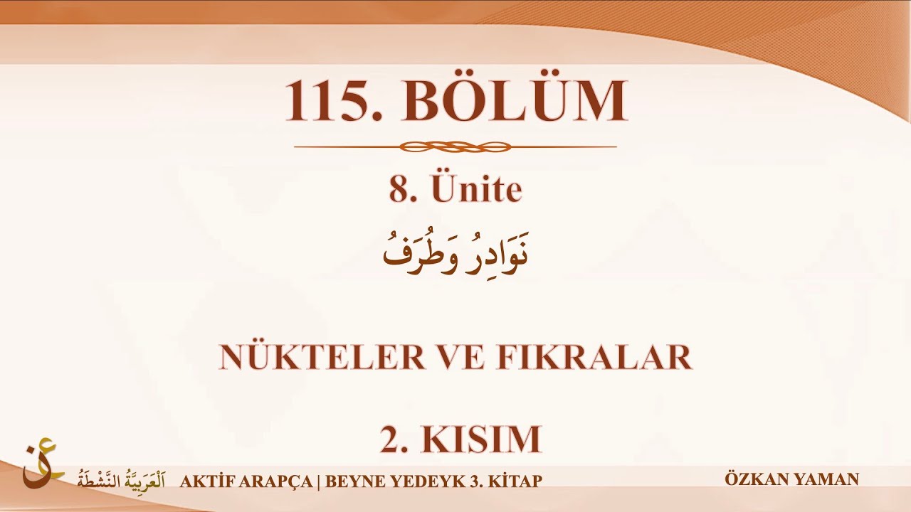 AKTİF ARAPÇA 115 - BEYNE YEDEYK 3.CİLT - 8. ÜNİTE (NÜKTELER VE FIKRALAR - 2. KISIM)