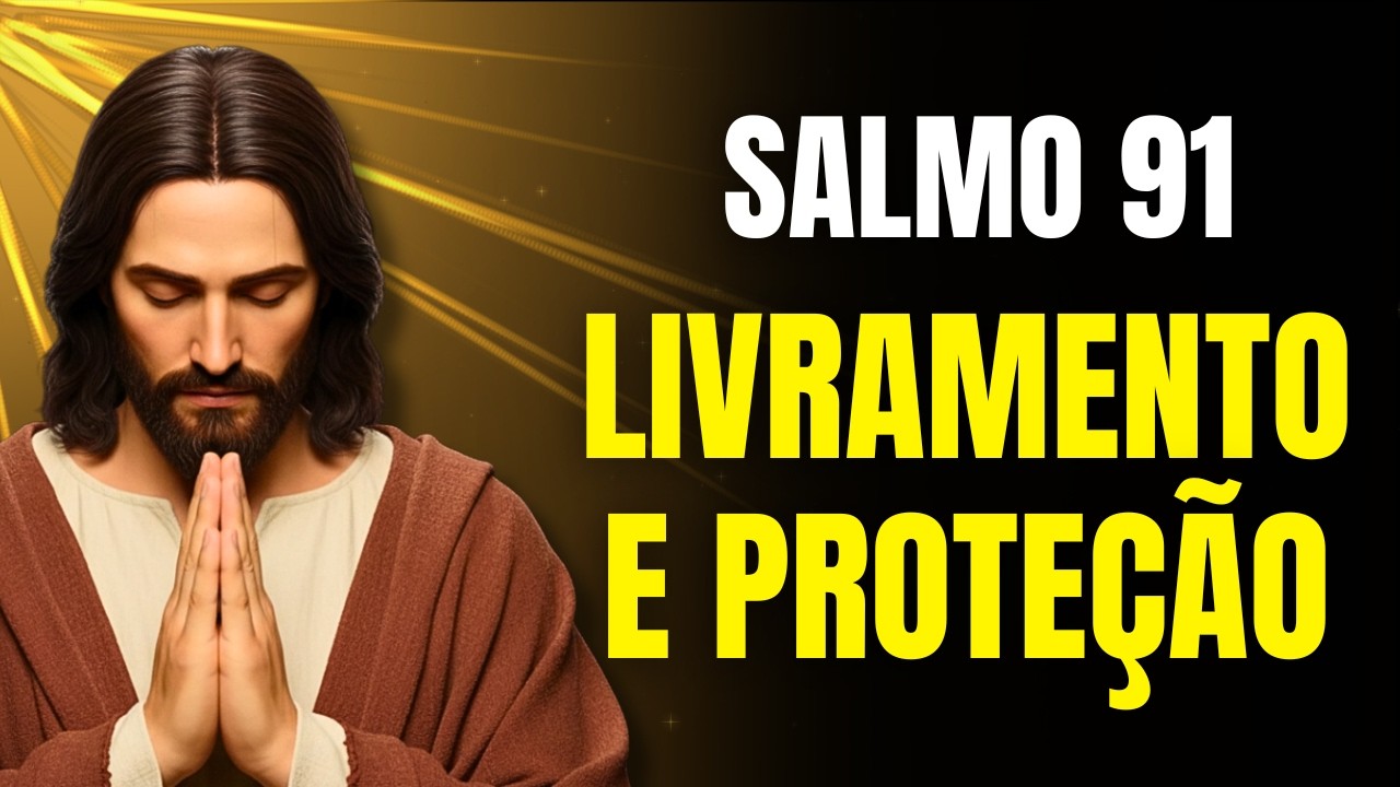 Salmo 91 — Livramento Silencioso Para Sua Vida HOJE