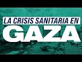 La crisis sanitaria en gaza  con abdel latif alhaj