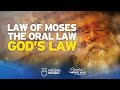 The Law of Moses, The Oral Law, or God's Law