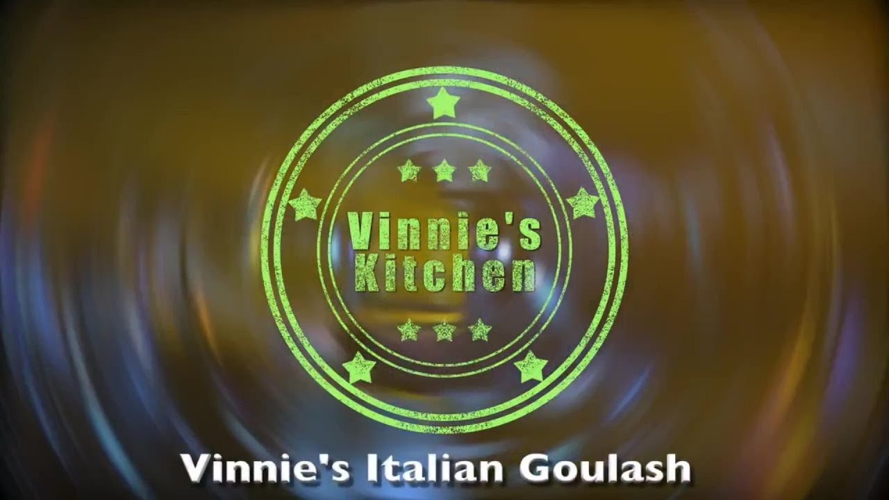 Vinnie S Kitchen L Episode 8 L Italian Goulash Youtube