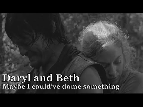 Daryl and Beth || Maybe I could've done something