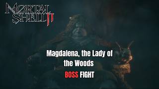Magdalena, the Lady of the Woods Boss Fight 🔥 Mortal Shell II Open Beta Gameplay