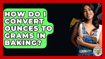 How Do I Convert Ounces To Grams In Baking? - LearnToDIY360.com