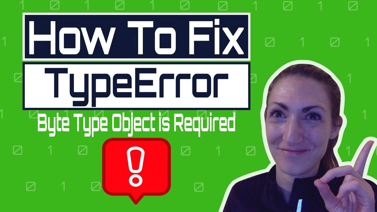 How To Fix Typeerror A Bytes-Like Object Is Required Not ‘Str’