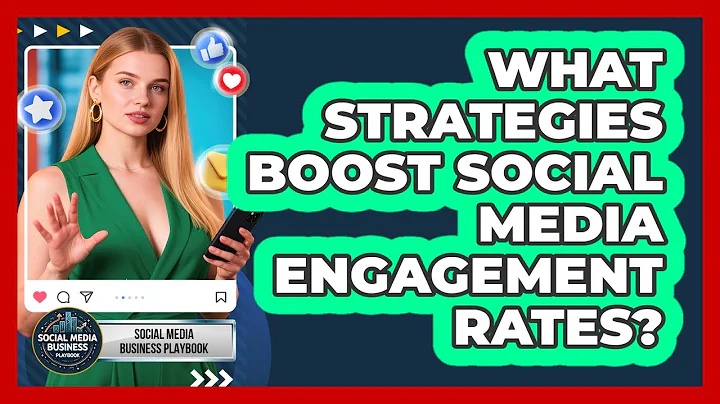 What Strategies Boost Social Media Engagement Rates? - Social Media Business Playbook