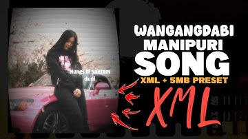 WANGANGDABI - Manipuri XML file || Alight motion XML 5mb preset Manipuri song