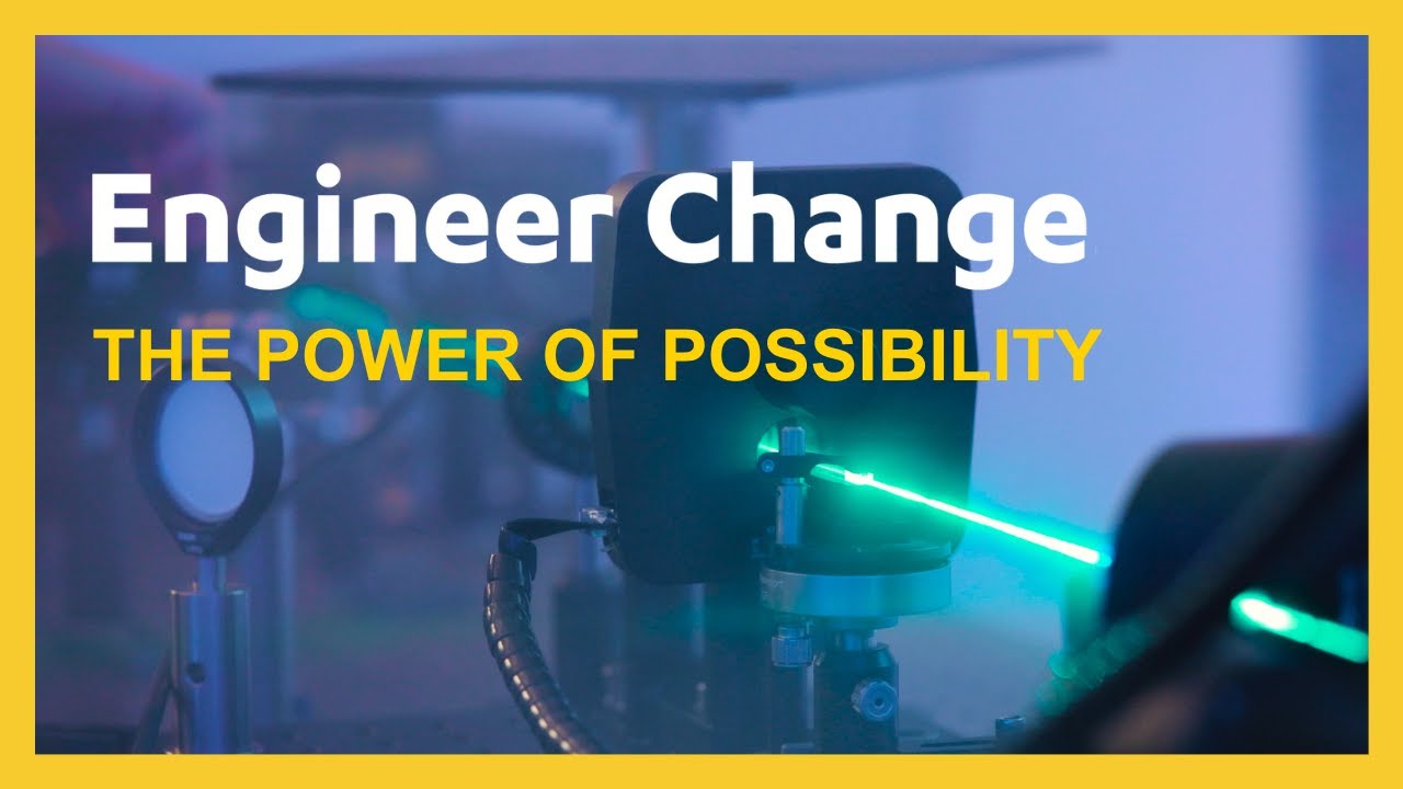 Engineer Change: The Power of Possibility