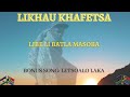 LIkhau Khafetsa |Libe li Batla Masoba | Bonus song | Letsoalo laka |Seakhi