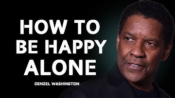How to Be Happy Alone: Denzel Washington’s Powerful Message on Letting Go