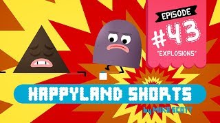 HappyLand Shorts - Episode 43 - "EXPLOSIONS"