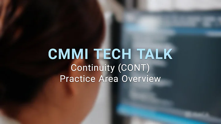 CMMI Tech Talk: Continuity (CONT) Practice Area Overview