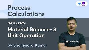 Material Balance-8 | Unit Operation | Process Calculations | L:17 | GATE-2023/24 | By Shailendra sir