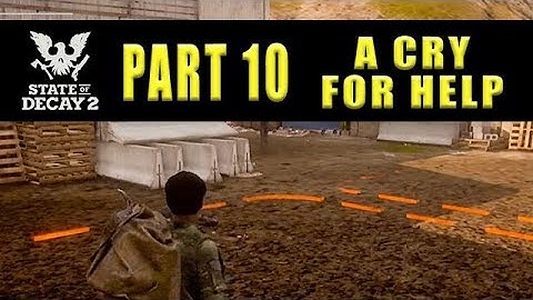 State Of Decay 2 A Cry For Help - Walkthrough Part 10