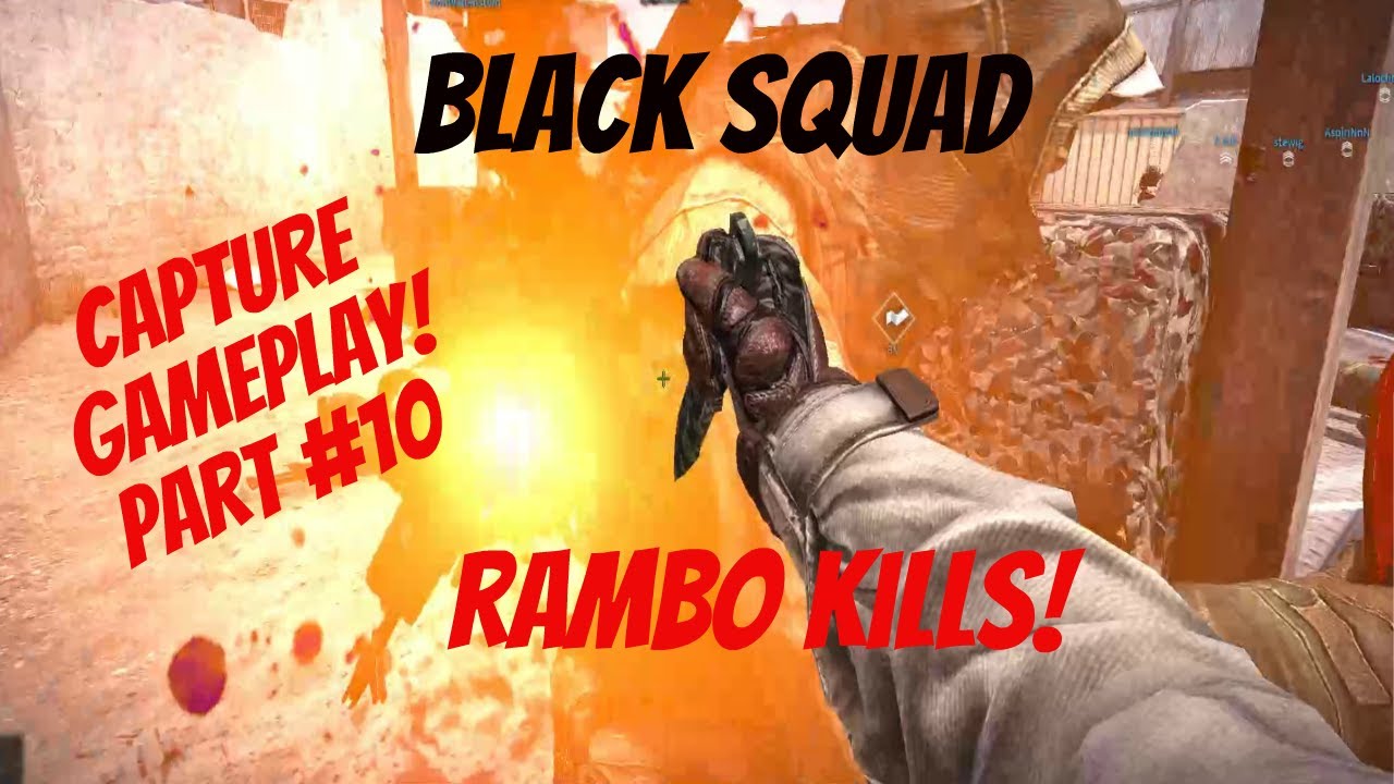 Black Squad - Capture - Rambo Kills - Gameplay - Part #10 - Special Edition - (Timestamps Below)
