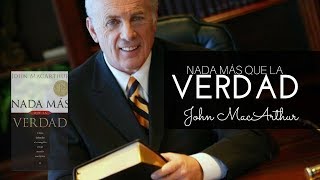 NADA MAS QUE LA VERDAD - JOHN MACARTHUR