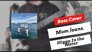 Mom Jeans. - Hippo In the Water | Bass Cover | + TABS