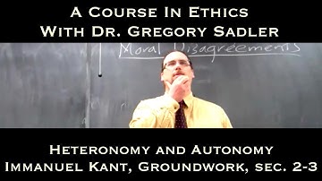 Heteronomy and Autonomy (Immanuel Kant, Groundwork, sec. 2-3) - A Course In Ethics