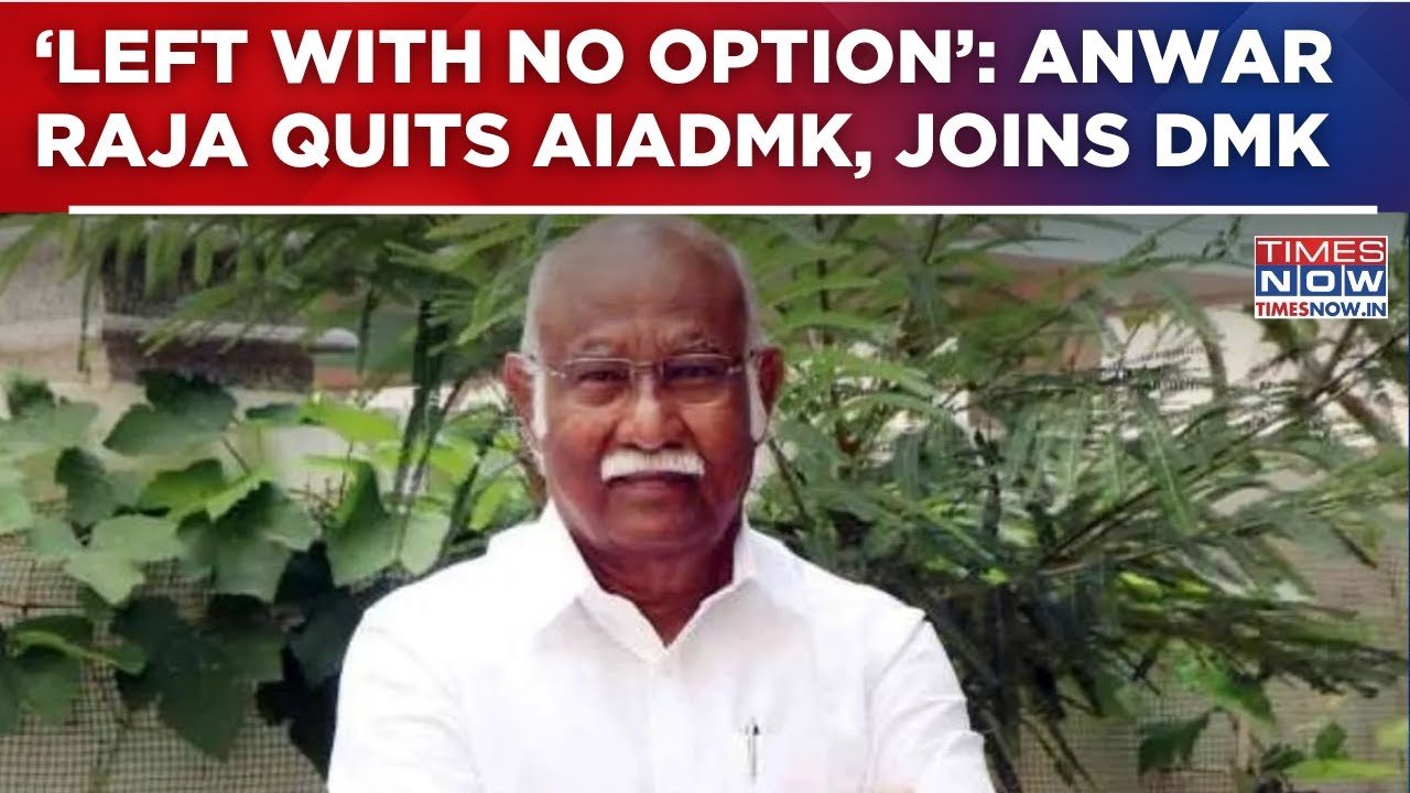 AIADMK's Anwar Raja Joins DMK, Cites Opposition To BJP Alliance: 'Was ...