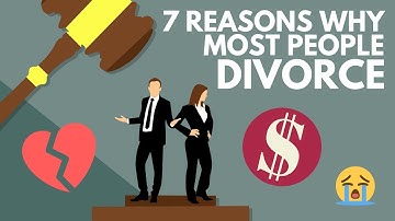 7 Reasons Why Most People Divorce