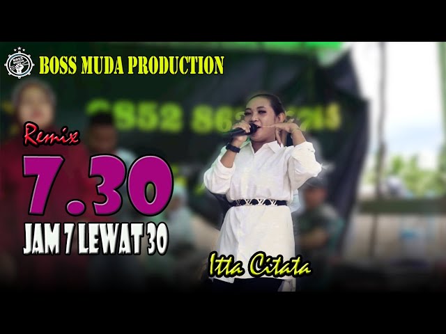 7.30 - ITTA CITATA (COVER) || BOSS MUDA PRODUCTION class=