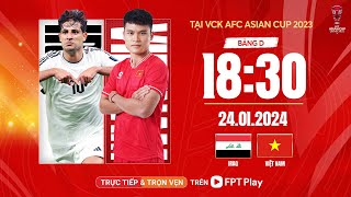 🔴TRỰC TIẾP: IRAQ - VIỆT NAM | AFC ASIAN CUP QATAR 2023