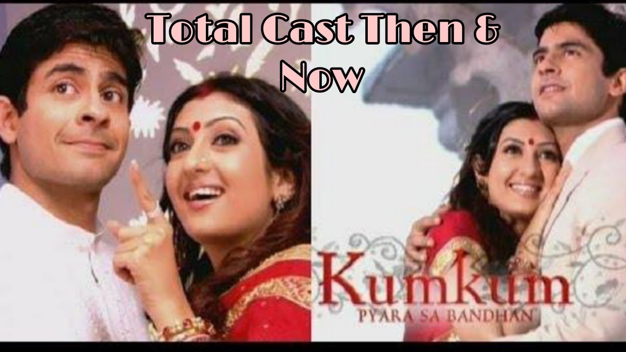 Kumkum – Ek Pyara Sa Bandhan (2002-2023) Drama All Actor Then And Now ...