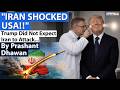 IRAN SHOCKED USA ADMITS TRUMP USA Did Not Expect Iran To Attack Back By Prashant Dhawan IRAN SHOCKED USA ADMITS TRUMP USA Did Not Expect Iran To Attack Back By Prashant Dhawan