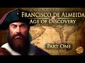 Francisco de Almeida - Part 1 - Age of Discovery