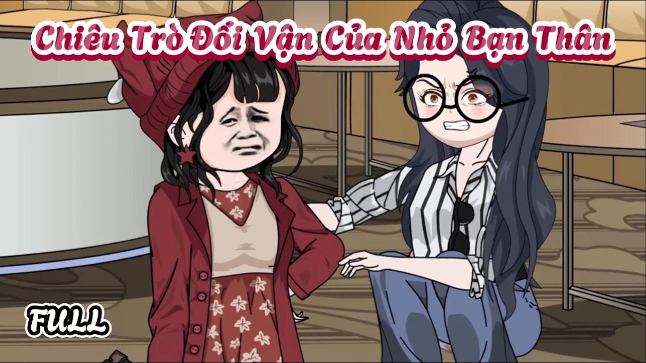 (Full) Chiêu Trò Đổi Vận Của Nhỏ Bạn Thân | Cày phim đến Tết