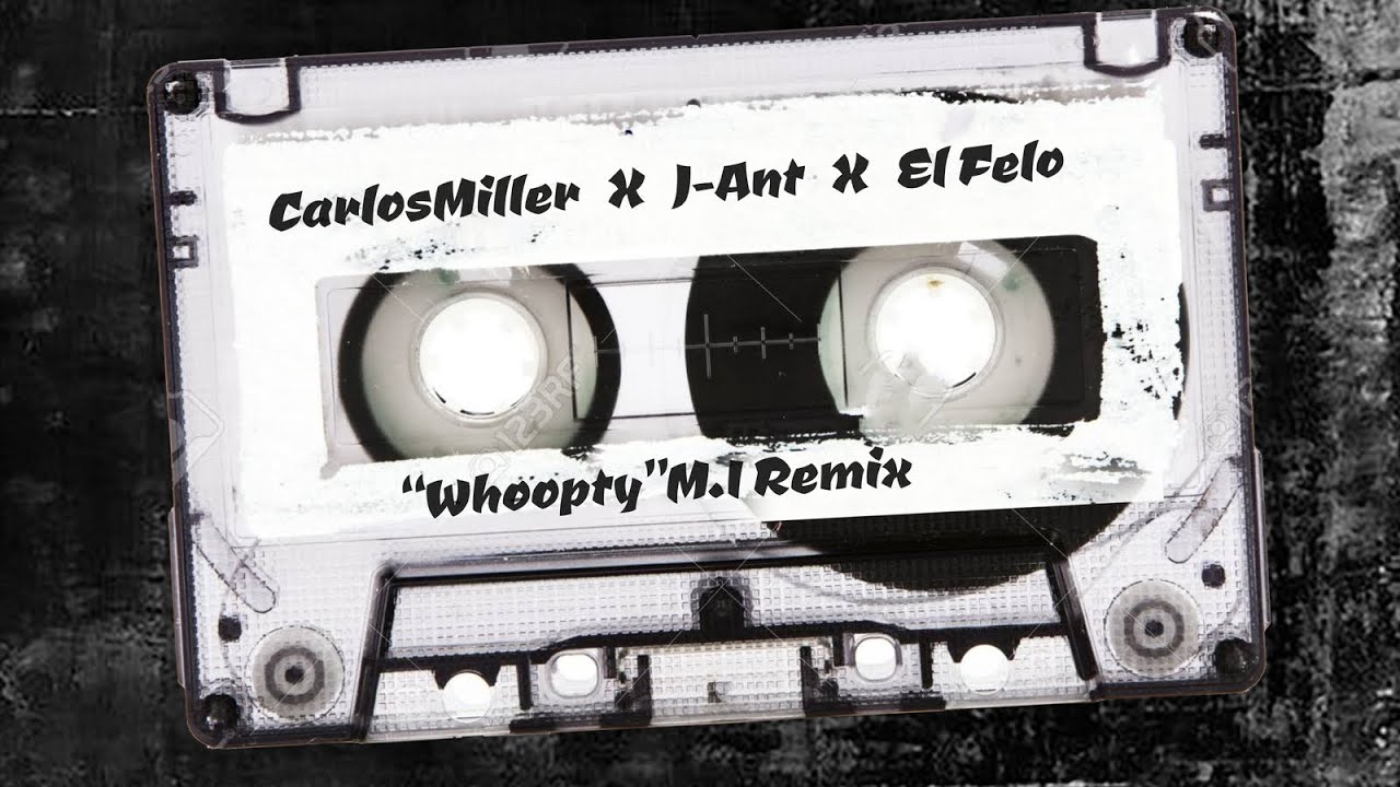 "Whoopty" M.I Remix (CarlosMiller X J-Ant X El Felo) Prod By:FelixBarber