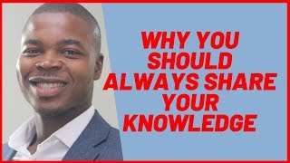 Why you should always share your knowledge