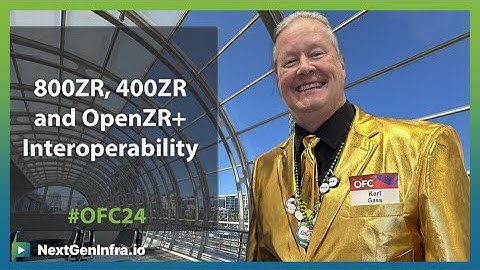 #OFC24: 800ZR, 400ZR and OpenZR+ Optics Interoperability