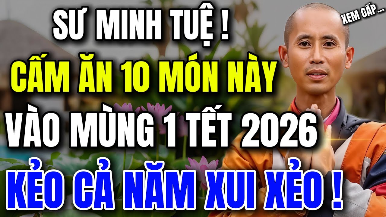 SƯ MINH TỆ CHỈ RÕ:  MÙNG 1 TẾT 2026 CẤM ĂN 10 MÓN NÀY – KẺO CẢ NĂM XUI XẺO, TIỀN BẠC ĐỘI NÓN RA ĐI !